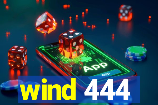 wind 444